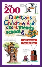 Cover art for Over 200 Questions Children Ask About Friends, School & Our World: With Answers From the Bible
