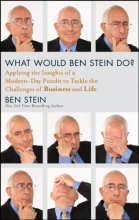 Cover art for What Would Ben Stein Do: Applying the Wisdom of a Modern-Day Prophet to Tackle the Challenges of Business and Life