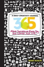 Cover art for 365: A Daily Creativity Journal: Make Something Every Day and Change Your Life!