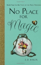 Cover art for No Place for Magic (Tales of the Frog Princess, Book 4) (Preguel to the Frog Princess)
