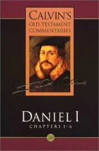 Cover art for Daniel 1-6 (Calvin's Old Testament Commentary) (Chapters 1-6)