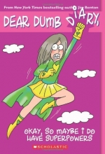Cover art for Okay, So Maybe I Do Have Superpowers (Dear Dumb Diary #11)