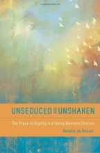 Cover art for Unseduced and Unshaken: The Place of Dignity in a Young Woman's Choices