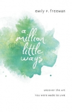 Cover art for A Million Little Ways: Uncover the Art You Were Made to Live