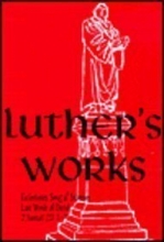 Cover art for Luther's Works Ecclesiastes, Song of Solomon and the Last Words of David/2 Samuel 23: 1-7