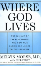 Cover art for Where God Lives: The Science of the Paranormal and How Our Brains are Linked to the Universe