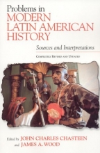 Cover art for Problems in Modern Latin American History: Sources and Interpretations, Completely Revised and Updated (Latin American Silhouettes)