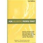 Cover art for For Hearing People Only: Answers to Some of the Most Commonly Asked Questions about the Deaf Community, Its Culture, and the "Deaf Reality