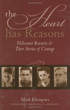 Cover art for The Heart Has Reasons: Holocaust Rescuers and Their Stories of Courage
