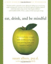 Cover art for Eat, Drink, and Be Mindful: How to End Your Struggle with Mindless Eating and Start Savoring Food with Intention and Joy