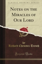 Cover art for Notes on the Miracles of Our Lord (Classic Reprint)