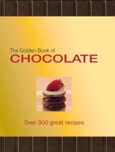 Cover art for The Golden Book of Chocolate: Over 300 Great Recipes