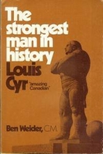Cover art for The strongest man in history: Louis Cyr, "amazing Canadian"