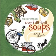 Cover art for The Soup Peddler's Slow and Difficult Soups: Recipes and Reveries