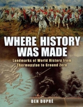 Cover art for Where History Was Made: Landmarks of World History from Thermopylae to Ground Zero