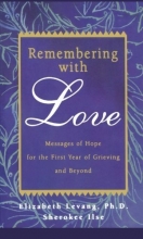 Cover art for Remembering with Love: Messages of Hope for the First Year of Grieving and Beyond