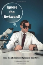 Cover art for Ignore the Awkward.: How the Cholesterol Myths Are Kept Alive