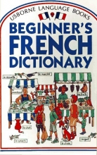 Cover art for Usbornes Beginner's French Dictionary (Beginner's Language Dictionaries Series)