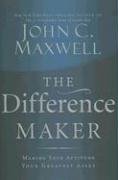 Cover art for The Difference Maker: Making Your Attitude Your Greatest Asset