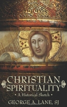 Cover art for Christian Spirituality: A Historical Sketch