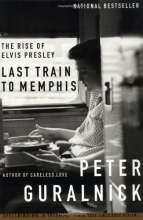 Cover art for Last Train to Memphis: The Rise of Elvis Presley