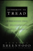Cover art for Authority to Tread: A Practical Guide for Strategic-Level Spiritual Warfare