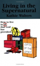 Cover art for Living in the Supernatural: How To Live in All That God Has Provided