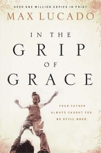Cover art for In the Grip of Grace: Your Father Always Caught You. He Still Does. (Lucado, Max)