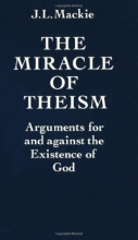 Cover art for The Miracle of Theism: Arguments For and Against the Existence of God