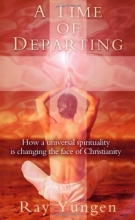Cover art for A Time of Departing: How a Universal Spirituality is Changing the Face of Christianity