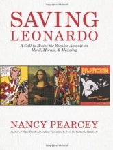 Cover art for Saving Leonardo: A Call to Resist the Secular Assault on Mind, Morals, and Meaning