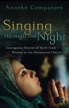 Cover art for Singing through the Night: Courageous Stories of Faith from Women in the Persecuted Church