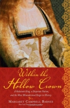 Cover art for Within the Hollow Crown: A Valiant King's Struggle to Save His Country, His Dynasty, and His Love