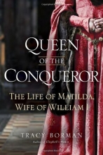 Cover art for Queen of the Conqueror: The Life of Matilda, Wife of William I