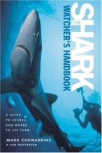 Cover art for The Shark-Watcher's Handbook: A Guide to Sharks and Where to See Them