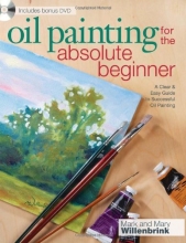 Cover art for Oil Painting For The Absolute Beginner: A Clear & Easy Guide to Successful Oil Painting (Art for the Absolute Beginner)