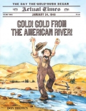 Cover art for Gold! Gold from the American River!: January 24, 1848: The Day the Gold Rush Began (Actual Times)