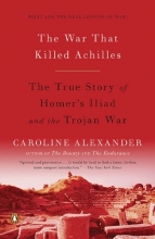 Cover art for The War That Killed Achilles: The True Story of Homer's Iliad and the Trojan War