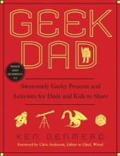 Cover art for Geek Dad: Awesomely Geeky Projects and Activities for Dads and Kids to Share