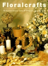 Cover art for Floralcrafts: 50 Extraordinary Gifts and Projects, Step by Step