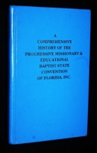Cover art for A Comprehensive History of the Progressive Missionary & Educational Baptist State Convention of Florida, Inc.