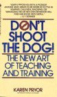 Cover art for Don't Shoot the Dog!: The New Art of Teaching and Training
