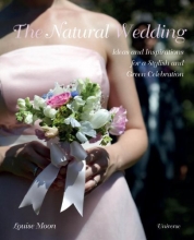 Cover art for The Natural Wedding: Ideas and Inspirations for a Stylish and Green Celebration
