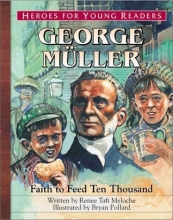Cover art for George Mueller: Faith to Feed Ten Thousand (Heroes for Young Readers)