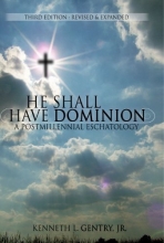 Cover art for He Shall Have Dominion: A Postmillennial Eschatology (Third Edition: Revised & Expanded)