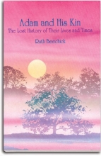 Cover art for Adam and His Kin: The Lost History of Their Lives and Times