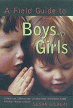 Cover art for A Field Guide to Boys and Girls: Differences, Similarities; Cutting-Edge Information Every Parent Needs to Know
