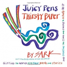 Cover art for Juicy Pens, Thirsty Paper: Gifting the World with Your Words and Stories, and Creating the Time and Energy to Actually Do It