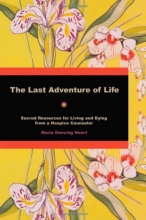 Cover art for The Last Adventure of Life: Sacred Resources for Living and Dying from a Hospice Counsellor