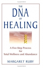 Cover art for The DNA of Healing: A Five-Step Process for Total Wellness and Abundance
